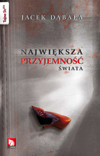 Jacek Dąbała — Największa przyjemność świata