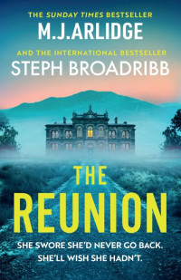 M. J. Arlidge & Steph Broadribb — The Reunion