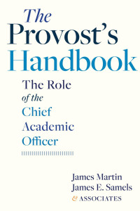 James Martin, James E. Samels & Associates — The Provost's Handbook: The Role of the Chief Academic Officer