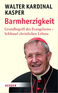 Kasper, Walter — Barmherzigkeit