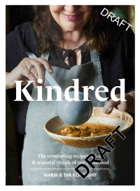 Eva Konecsny, Maria Konecsny — Kindred: The comforting recipes, spices and seasonal rituals of our childhood