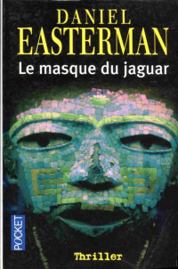 Easterman Daniel [Easterman Daniel] — Le masque du jaguar