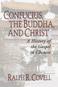 Ralph Covell; — Confucius, the Buddha, and Christ