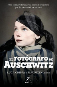 Luca Crippa, Maurizio Onnis — El fotógrafo de Auschwitz