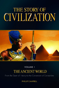 Phillip Campbell — The Story of Civilization: VOLUME I - The Ancient World