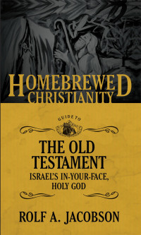 Rolf A. Jacobson;Tripp Fuller; — The Homebrewed Christianity Guide to the Old Testament