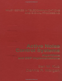 Sen M. Kuo;Dennis R. Morgan — Active Noise Control Systems Algorithms and DSP Implementations