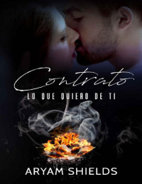 Aryam Shields — Contrato II: Lo que quiero de ti (Spanish Edition)