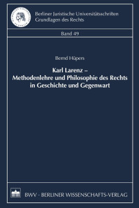 Bernd Hüpers — Karl Larenz - Methodenlehre und Philosophie des Rechts in Geschichte und Gegenwart