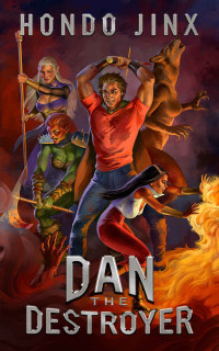 Hondo Jinx — Dan the Destroyer: A Gamelit Harem Fantasy Adventure