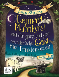 Lars Simon — Lennart Malmkvist und der ganz und gar wunderliche Gast aus Trindemossen: Roman (Die magische Mops-Trilogie 2) (German Edition)