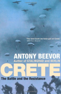 Beevor, Antony — Crete. The battle and the resistance