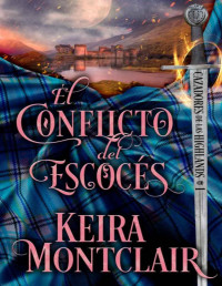 Keira Montclair — El Conflicto del Escocés (CAZADORES DE LAS HIGHLANDS nº 1) (Spanish Edition)