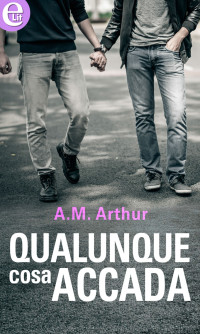 A.M. Arthur [A.M. Arthur] — (All Saints 01) Qualunque cosa accada