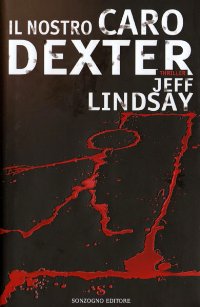 Jeff Lindsay — Il nostro caro Dexter