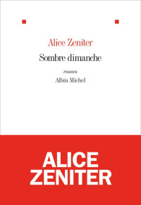 Zeniter, Alice — Sombre dimanche