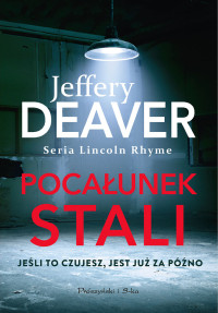 Jeffery Deaver — Pocałunek stali