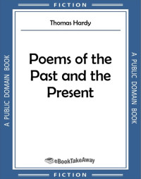 Thomas Hardy — Poems of the Past and the Present
