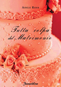 Adele Ross — Tutta colpa del matrimonio (Italian Edition)