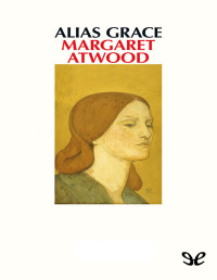 Margaret Atwood — Alias Grace