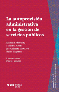 Arimany Lamoglia, Esteban;Grau, Susana;Navarro, Jos Alberto;Noguera de la Muela, Beln; — La autoprovisin administrativa en la gestin de servicios pblicos.