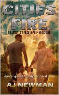 Aj Newman — Cities on Fire: A Family's Apocalypse