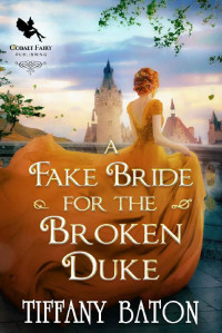 Tiffany Baton — A Fake Bride For The Broken Duke