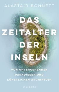 Alastair Bonnett; — Das Zeitalter der Inseln