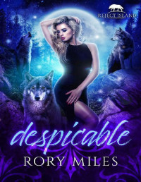 Rory Miles — Despicable: A Rejected Mate Romance (Reject Island)