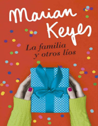 Marian Keyes — La Familia Y Otros Líos