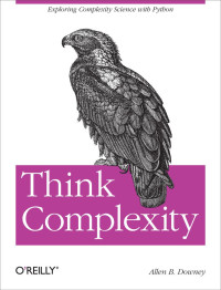 Allen B. Downey — Think Complexity: Exploring Complexity Science with Python