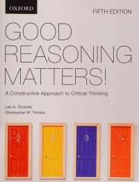 Groarke, Leo, 1953- — Good reasoning matters! : a constructive approach to critical thinking