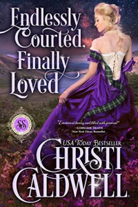 Christi Caldwell — Endlessly Courted, Finally Loved
