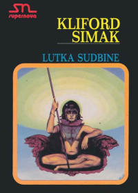 Clifford D. Simak [Simak, Kliford] — Lutka sudbine