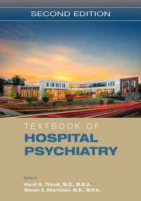 Harsh K. Trivedi;Steven S. Sharfstein; — Textbook of Hospital Psychiatry: Hospital Psychiatry