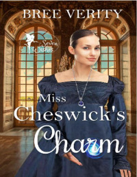 Bree Verity [Verity, Bree] — Miss Cheswick's Charm (Seven Wishes Book 2)