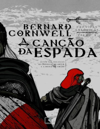 Bernard Cornwell — A Canção da Espada