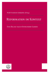 Wolf-Friedrich Schäufele — Reformation im Kontext