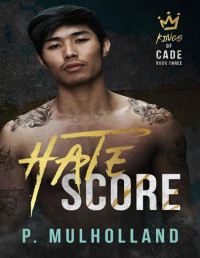 P Mulholland — Hate Score: A Dark New Adult Romance (Kings of Cade Book 3)