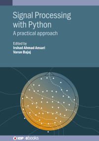 Irshad Ahmad Ansari, Varun Bajaj — Signal Processing with Python: A Practical Approach