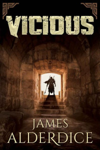 James Alderdice — VICIOUS: : A Heroic Fantasy Adventure (BRUTAL SAGA Book 6)