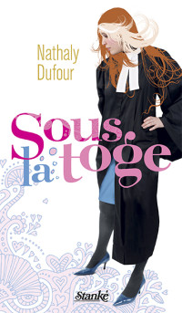Nathaly Dufour [Dufour, Nathaly] — Sous la toge - Tome 1
