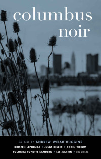 Andrew Welsh-Huggins — Columbus Noir (Akashic Noir Series)