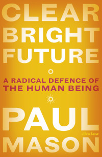 Paul Mason — Clear Bright Future