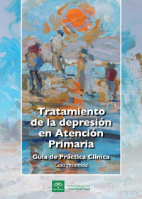 Consejería de Salud de la Junta de Andalucía — GPC Tratamiento de la Depresión en Atención Primaria