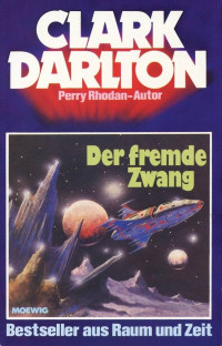 Clark Darlton — Der fremde Zwang