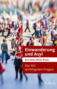 Meier-Braun, Karl-Heinz — Die 101 wichtigsten Fragen: Einwanderung und Asyl