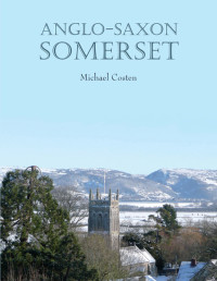 Michael Costen; — Anglo-Saxon Somerset