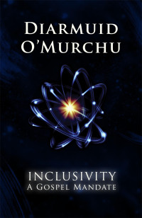 O'Murchu, Diarmuid — Inclusivity: A Gospel Mandate