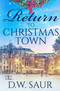 D.W. Saur — Return to Christmas Town